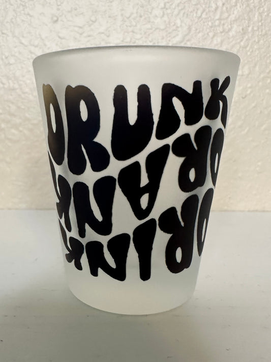 Shot Glass - Drink Drank Drunnk